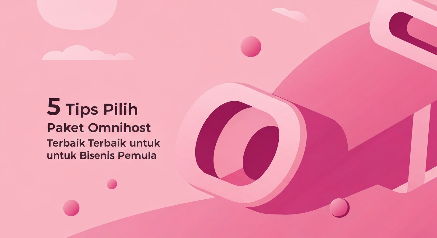 5 Tips Pilih Paket Omnihost Terbaik untuk Bisnis Pemula